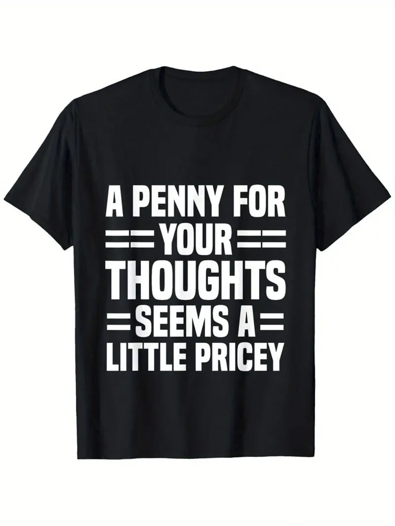 Men's Graphic T-Shirt A Penny For Your Thoughts Seems A Little Pricey Bold Modern Quote T Shirt