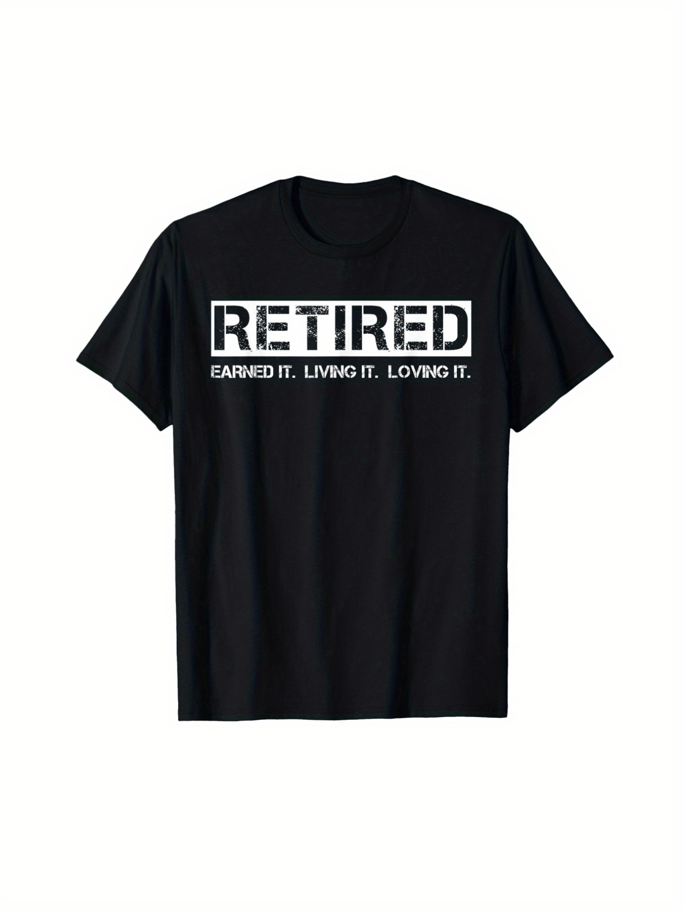 Men's Graphic T-Shirt Retired Earned It Living It Loving It Modern Bold Lettering T Shirt