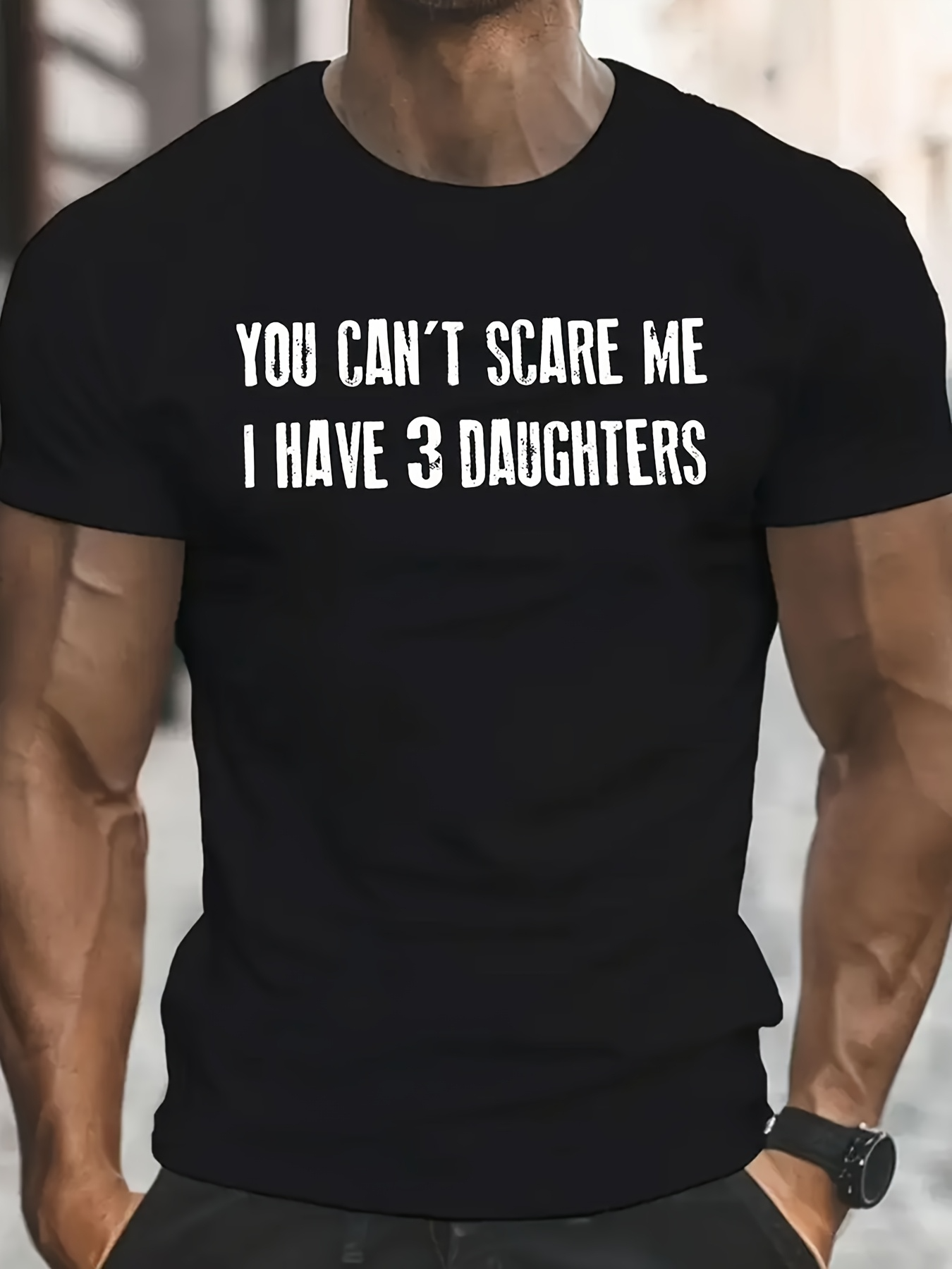 Men's Graphic T-Shirt You Cant Scare Me I Have Three Daughters Bold Statement White Letters T Shirt