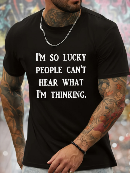 Men's Graphic T-Shirt Im So Lucky People Cant Hear What Im Thinking Statement Typography Shirt
