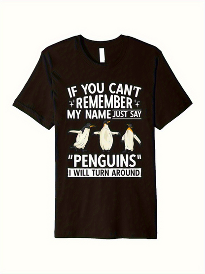 Men's Graphic T-Shirt If You Cant Remember My Name Just Say Penguins I Will Turn Around Dancing Penguins Under Bold White Lettering T Shirt