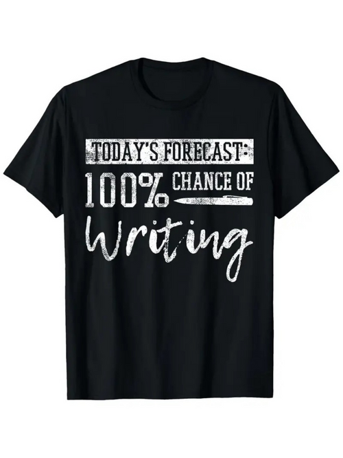 Men's Graphic T-Shirt Todays Forecast 100 Percent Chance Of Writing Inspiration Shirt