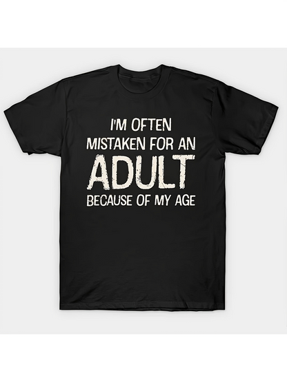 Men's Graphic T-Shirt Im Often Mistaken For An Adult Because Of My Age Bold Lettering Statement Adult