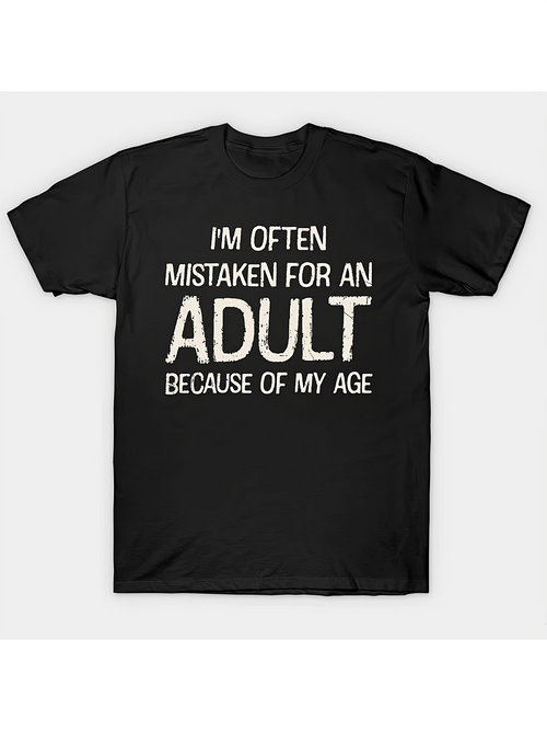 Men's Graphic T-Shirt Im Often Mistaken For An Adult Because Of My Age Bold Lettering Statement Adult