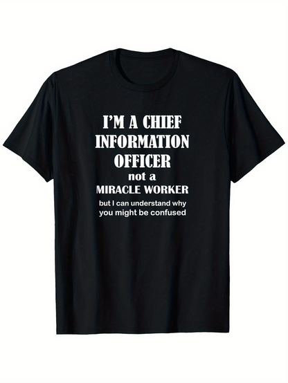 Men's Graphic T-Shirt Im A Chief Information Officer Not A Miracle Worker Humorous Statement Shirt
