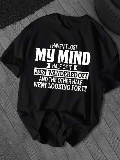 Men's Graphic T-Shirt I Havent Lost My Mind Half Of It Just Wandered Off T Shirt