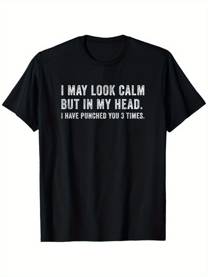 Men's Graphic T-Shirt I May Look Calm But In My Head I Have Pinched You Three Times Classic Black Statement Shirt