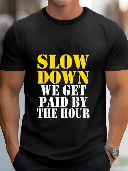 Men's Graphic T-Shirt Slow Down Hourly Wage Workers Slogan T Shirt Print