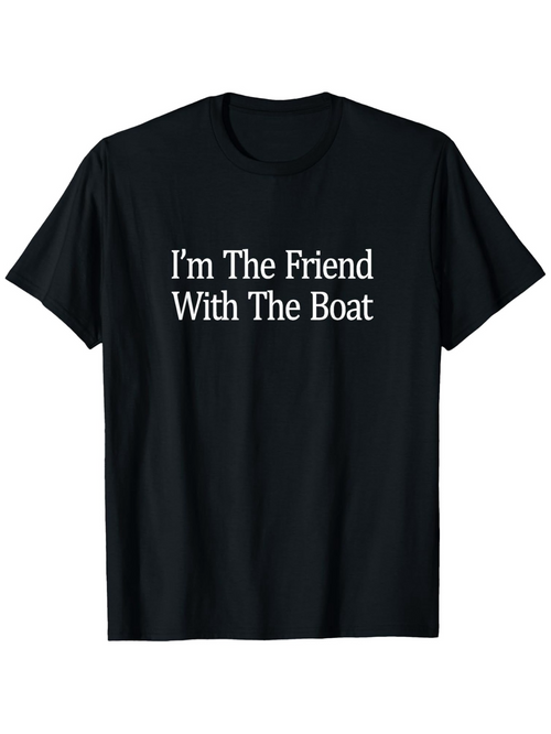 Men's Graphic T-Shirt Im The Friend With The Boat Nautical Quote Statement Tee
