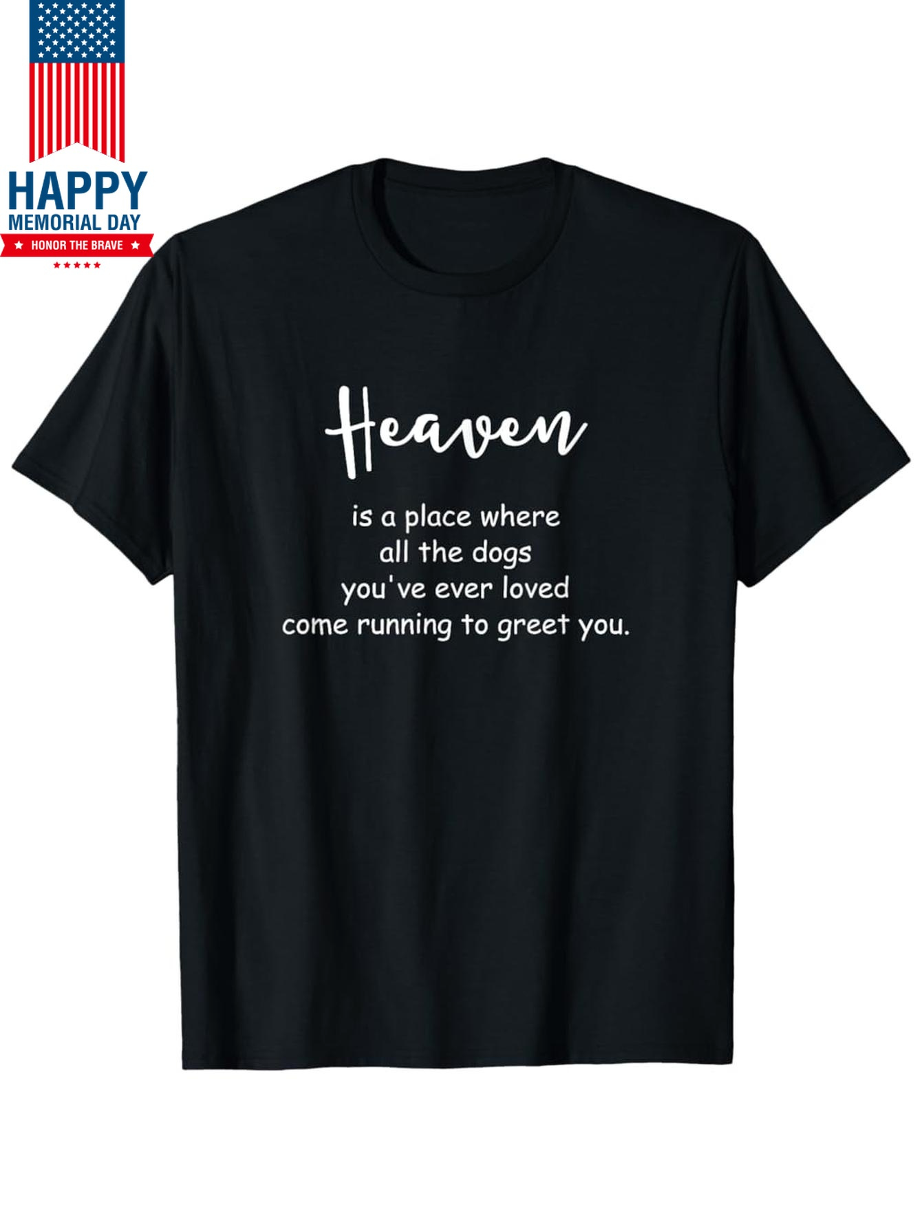 Men's Graphic T-Shirt Heaven Is A Place Where All The Dogs Come Running To Greet You