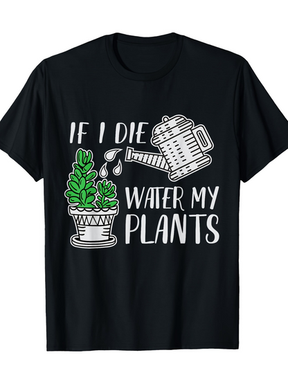 Men's Graphic T-Shirt If I Die Water My Plants Playful Greenery Potted Succulents With Watering Can