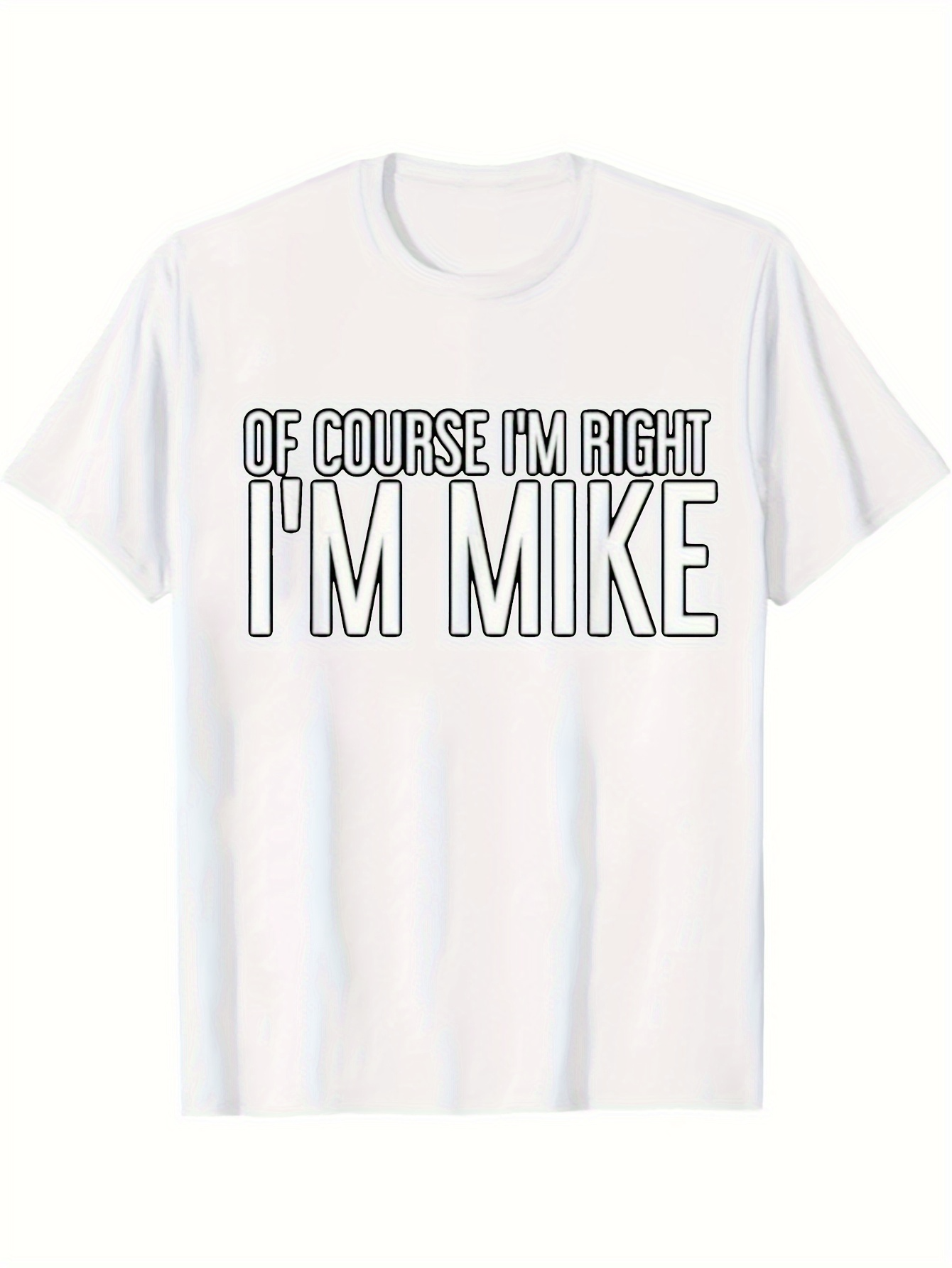 Men's Graphic T-Shirt Of Course Im Right Im Mike Bold Lettering Statement Shirt