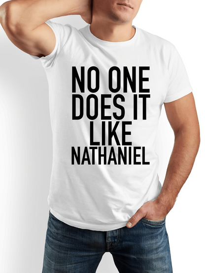 Men's Graphic T-Shirt No One Does It Like Nathaniel Bold Black Lettering Motivational Slogan T Shirt