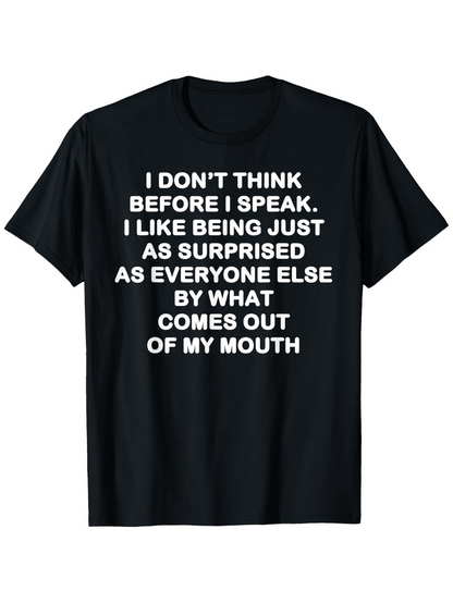 Men's Graphic T-Shirt I Dont Think Before I Speak Surprised By What Comes Out Of My Mouth Quote T Shirt