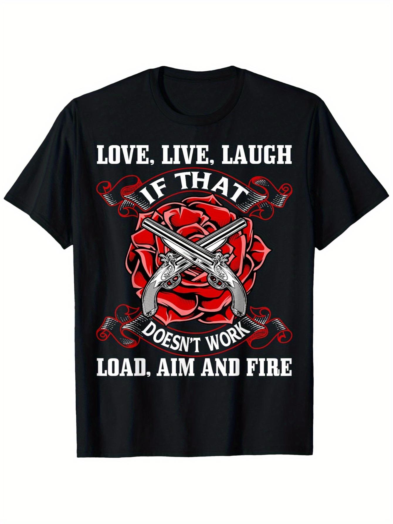 Men's Graphic T-Shirt Love Live Laugh If That Doesnt Work Aim And Fire With Red Rose And Two Pistols
