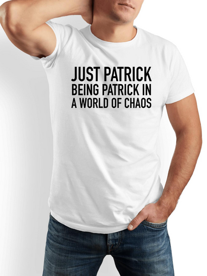 Men's Graphic T-Shirt Just Patrick Being Patrick In A World Of Chaos Bold Black Letters On Clean White Cotton T Shirt