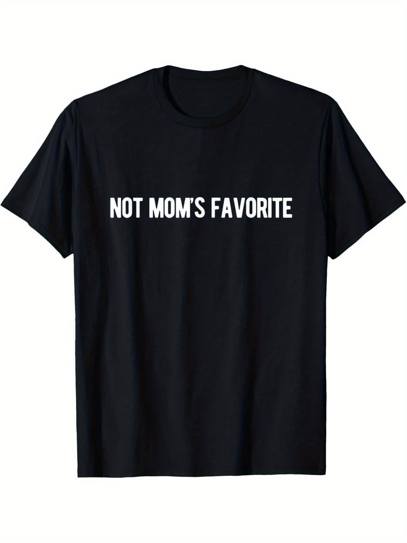 Men's Graphic T-Shirt Not Moms Favorite Bold White Text Statement Shirt