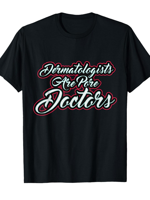Men's Graphic T-Shirt Dermatologists Are Pure Doctors Playful Script Typography On Black Shirt