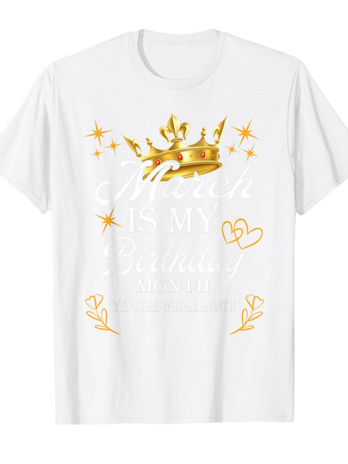 Men's Graphic T-Shirt March Is My Birthday Month With Golden Crown And Shining Stars