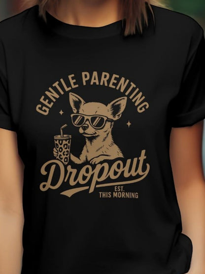 Women's Graphic T-Shirt Gentle Parenting Dropout Cool Chihuahua With Sunglasses Holding Drink