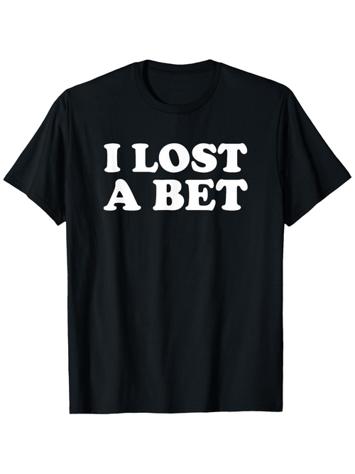 Men's Graphic T-Shirt I Lost A Bet Bold White Letters On Simple Casual Black T Shirt