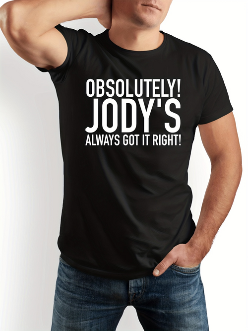 Men's Graphic T-Shirt Absolutely Jodys Always Got It Right Bold Statement Typography T Shirt