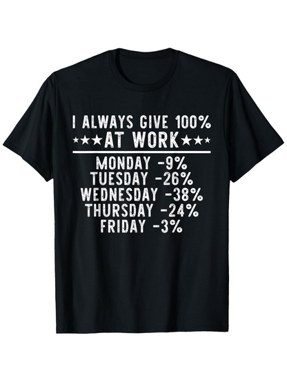 Men's Graphic T-Shirt I Always Give 100 Percent At Work With Playful Weekday Percentages Statement