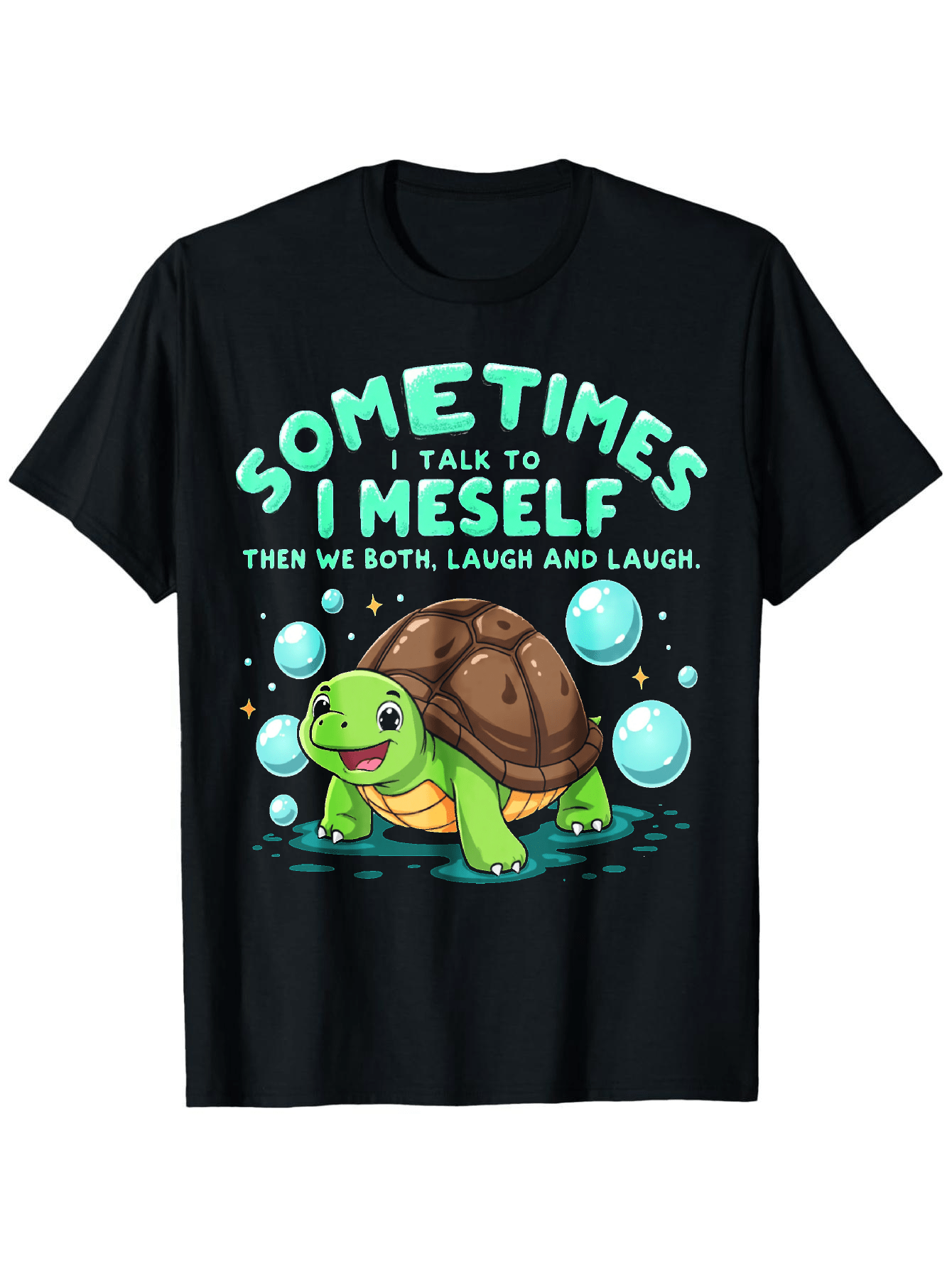 Men's Graphic T-Shirt Sometimes I Talk To Myself Smiling Turtle With Blue Floating Bubbles Water
