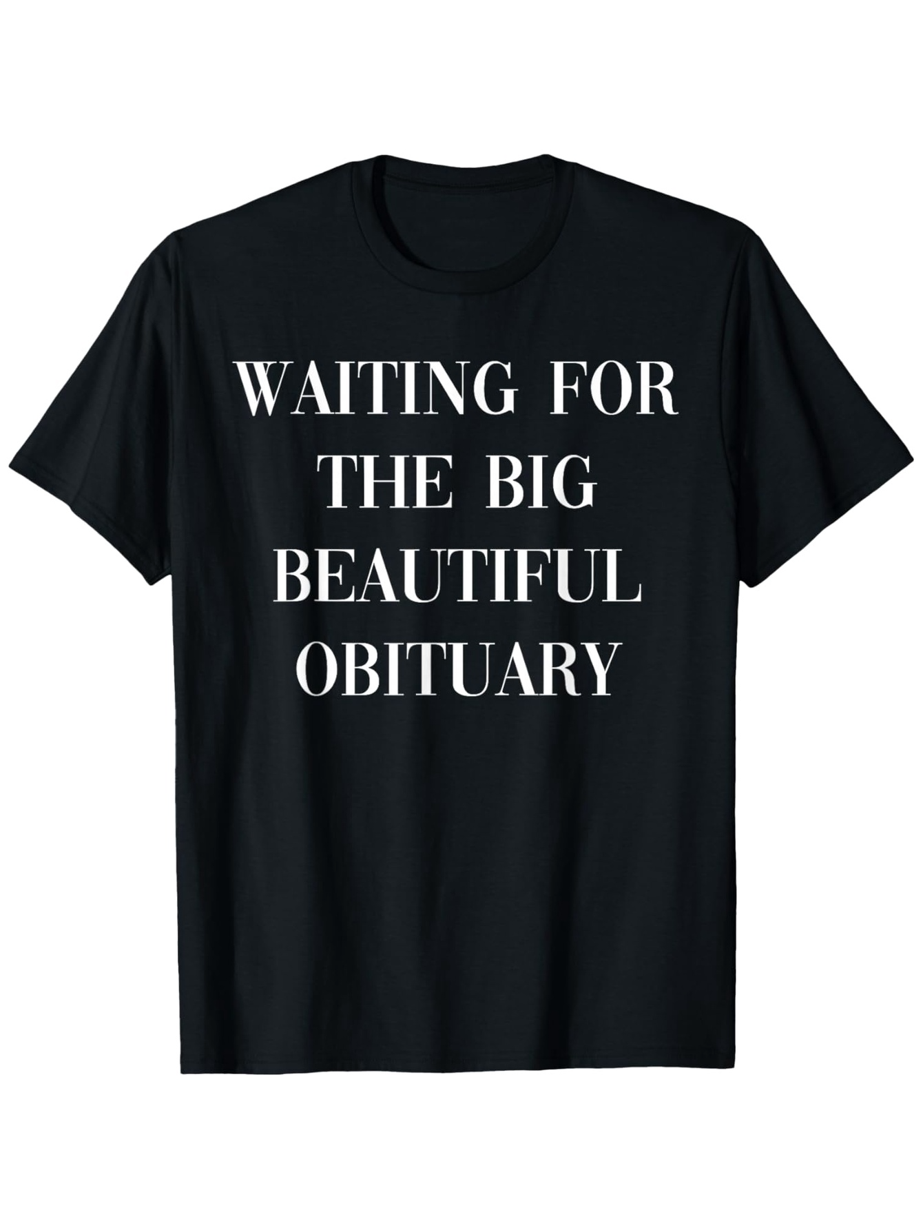 Men's Graphic T-Shirt Waiting For The Big Beautiful Obituary White Print On Classic Cotton T Shirt