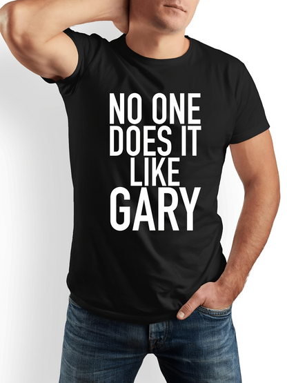 Men's Graphic T-Shirt No One Does It Like Gary Bold White Letters Statement Tee