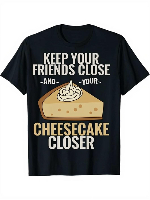 Men's Graphic T-Shirt Keep Your Friends Close And Your Cheesecake Closer With Creamy Dessert Slice Design