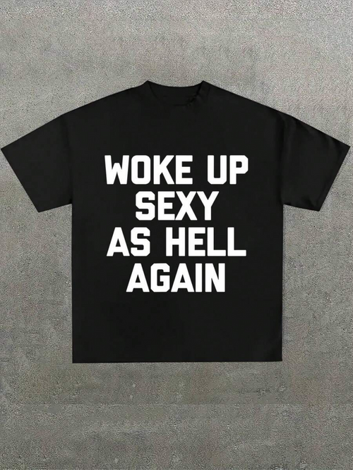 Men's Graphic T-Shirt Woke Up Sexy As Hell Again Bold White Text Statement Tee