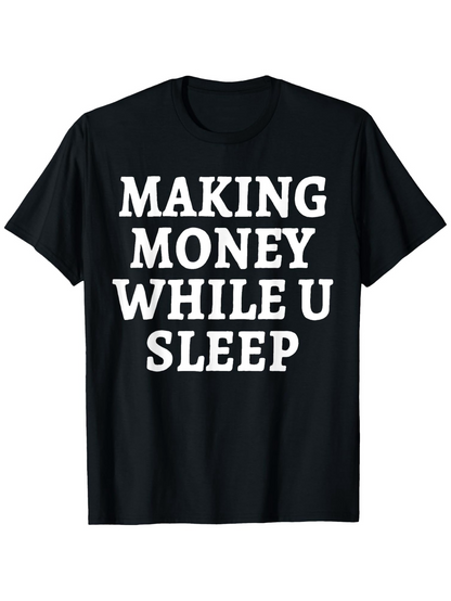 Men's Graphic T-Shirt Making Money While You Sleep Bold White Motivational Quote On Classic Cotton T Shirt