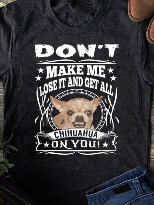 Women's Graphic T-Shirt Dont Make Me Lose It And Get All Chihuahua On You Starry Circle Chihuahua Face