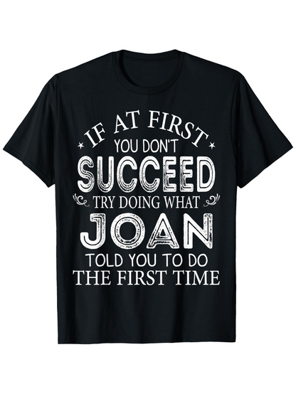 Men's Graphic T-Shirt If At First You Dont Succeed Try Doing What Joan Told You The First Time Bold Block Lettering And Decorative Swirls Statement Tee