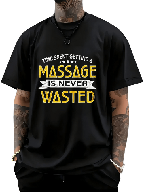 Men's Graphic T-Shirt Time Spent Getting A Massage Is Never Wasted Statement With Modern Lettering Graphic T Shirt