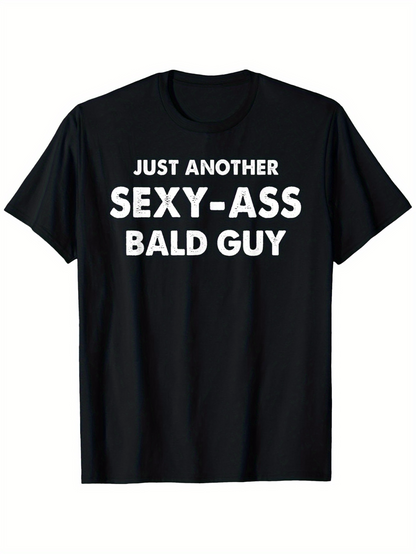 Men's Graphic T-Shirt Just Another Sexy Ass Bald Guy Bold Text Statement T Shirt