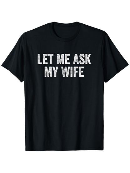 Men's Graphic T-Shirt Let Me Ask My Wife Worn Letter Texture On Black Shirt