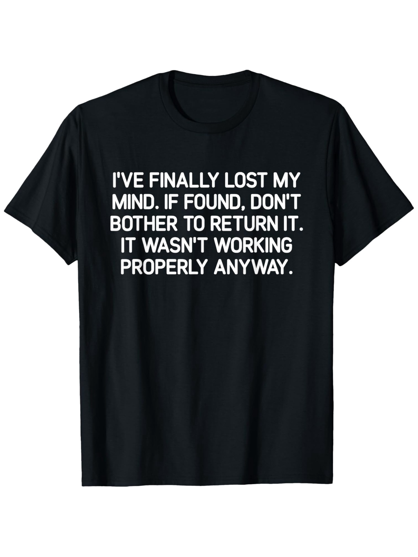 Men's Graphic T-Shirt Lost My Mind If Found Return It Not Working Properly Anyway T Shirt