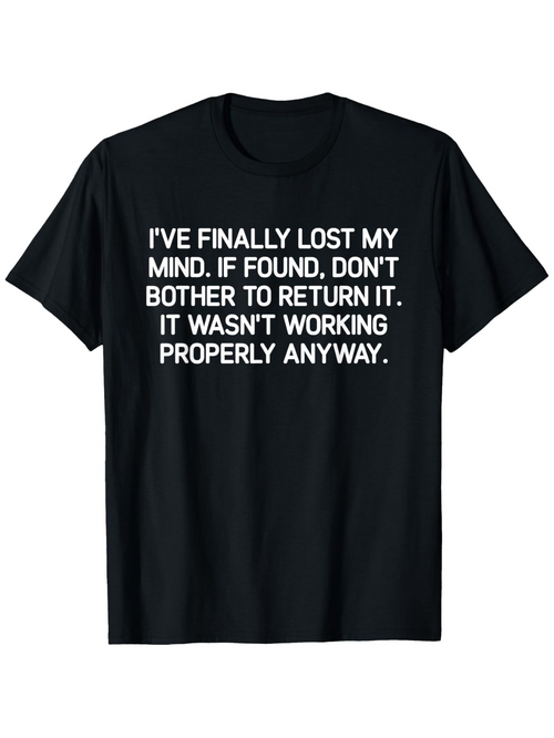 Men's Graphic T-Shirt Lost My Mind If Found Return It Not Working Properly Anyway T Shirt