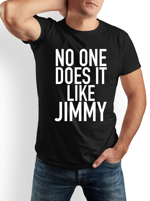 Men's Graphic T-Shirt No One Does It Like Jimmy Bold White Block Letters On Black T Shirt