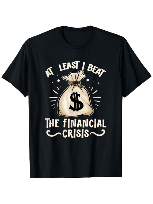 Men's Graphic T-Shirt At Least I Beat The Financial Crisis Money Bag Under Radiant Light