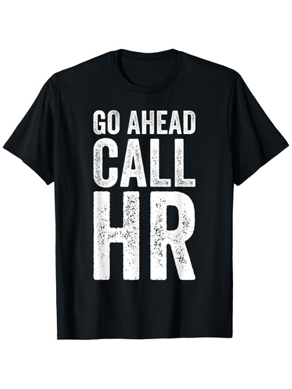 Men's Graphic T-Shirt Go Ahead Call HR Bold White Lettering On Classic Cotton T Shirt