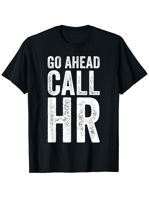Men's Graphic T-Shirt Go Ahead Call HR Bold White Lettering On Classic Cotton T Shirt