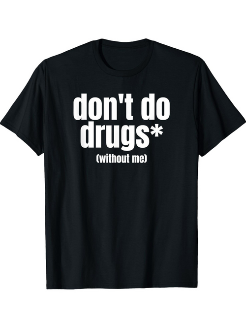 Men's Graphic T-Shirt Dont Do Drugs Without Me Statement Text Shirt