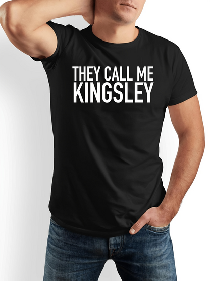 Men's Graphic T-Shirt They Call Me Kingsley Bold White Letters On Classic Black T Shirt