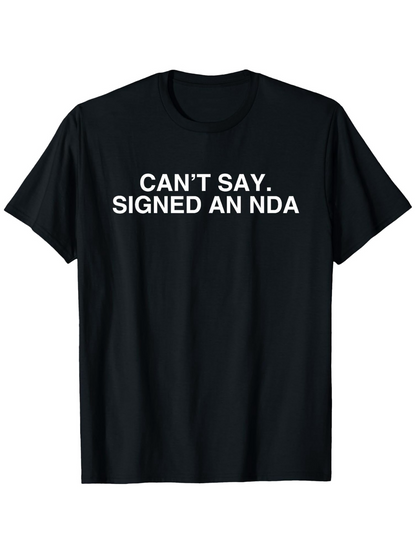 Men's Graphic T-Shirt Cant Say Signed An Nda Bold White Letters On Black Short Sleeve Shirt