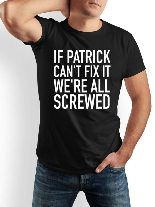 Men's Graphic T-Shirt If Patrick Cant Fix It Were All Screwed Bold White Lettering Modern Statement Shirt