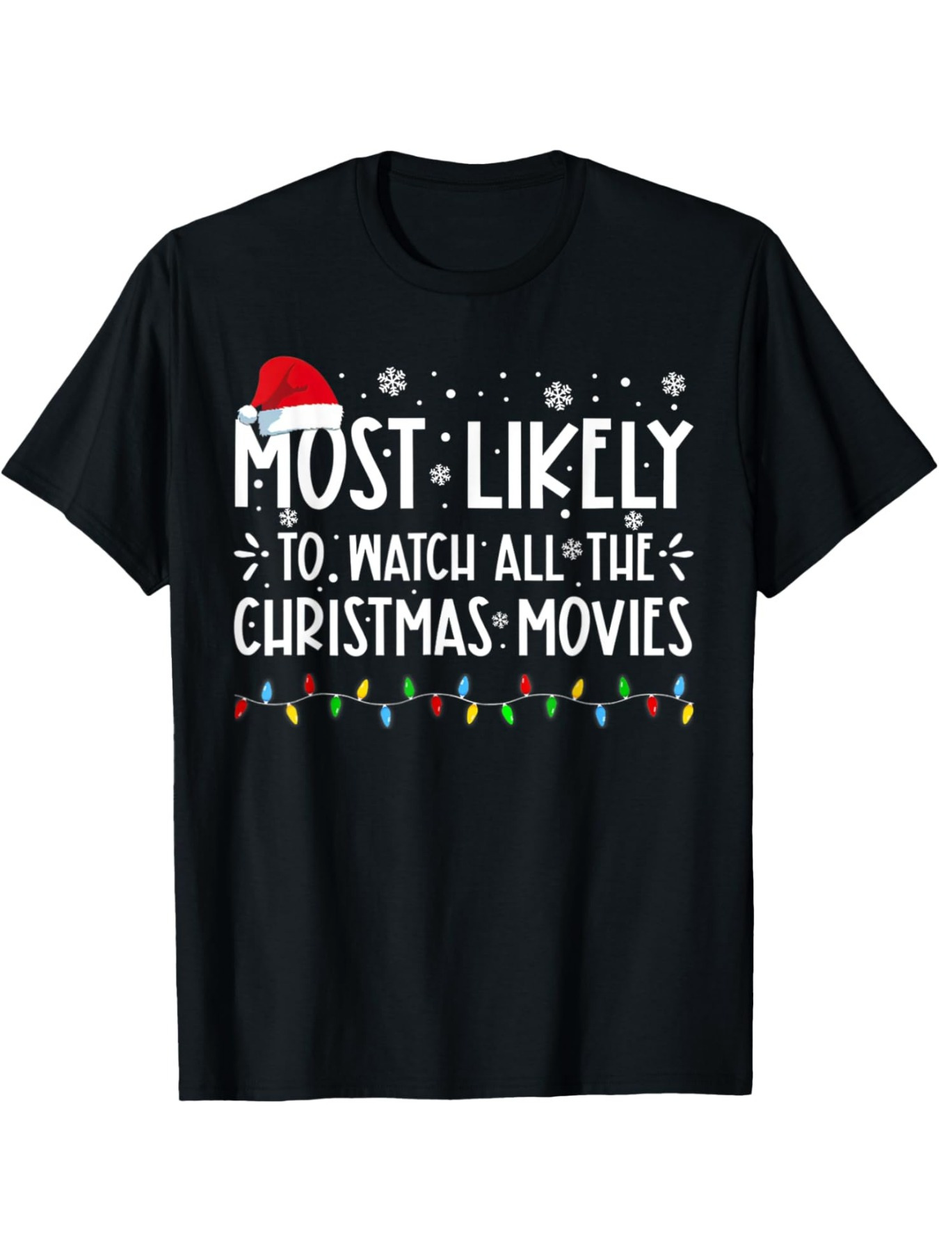 Men's Graphic T-Shirt Most Likely To Watch All The Christmas Movies With Festive Lights And Santa Hat On Shirt