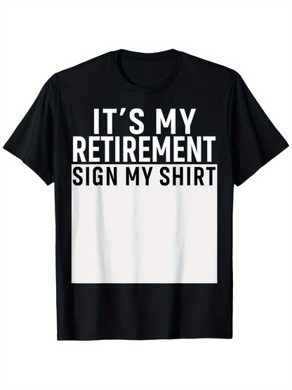 Men's Graphic T-Shirt Its My Retirement Sign My Shirt Bold Statement Black T Shirt